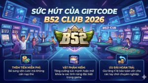 Sức Hút Của Giftcode B52 Club Mới Nhất Hiện Nay
