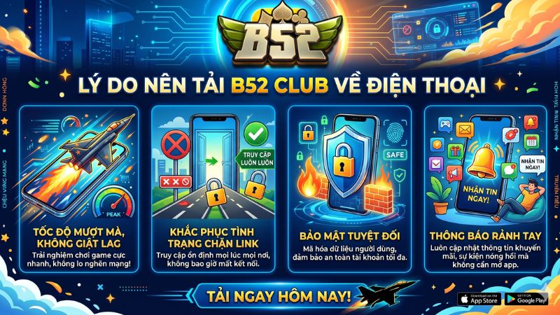 Tải B52 club về thiết bị, chơi mượt mà, không bị lag, hưởng trọn đam mê