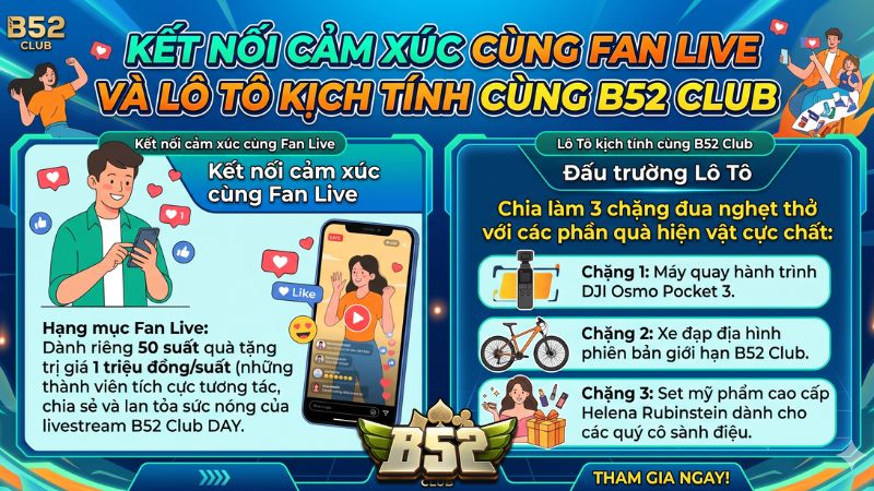 B52 Club kết nối cảm xúc cùng Fan Live và Lô Tô kịch tính